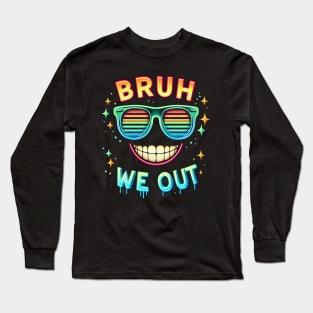 Bruh We Out Long Sleeve T-Shirt